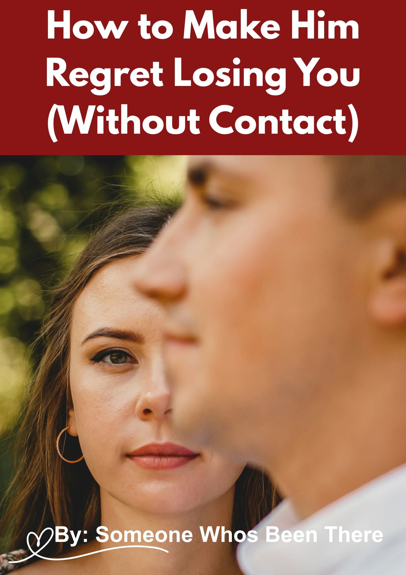 How to Make Him Regret Losing You (Without Contact)